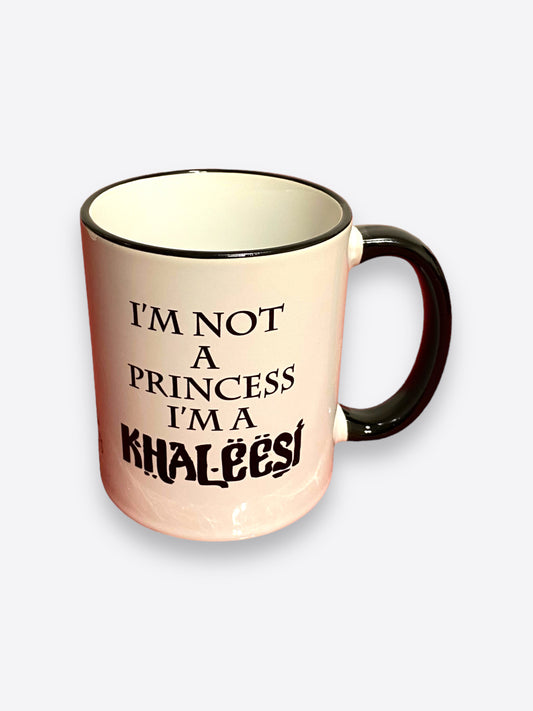 Game of Thrones coffee mug- I'm not a princess I'm Khaleesi